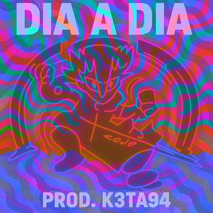 DIA A DIA (feat. K3TA94) (Explicit)
