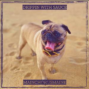 Drippin With Sauce (Maine Mix) [Explicit]