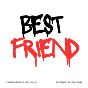 BEST FRIEND (feat. DANTE ALLEN)