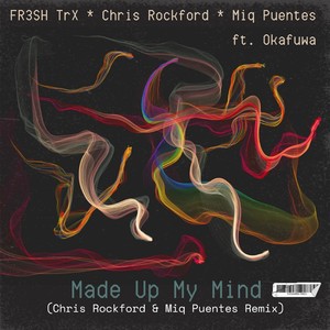 Made up My Mind (Chris Rockford & Miq Puentes Extended Remix)