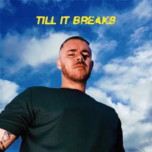 Till It Breaks (Explicit)