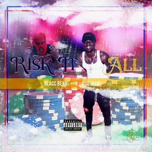 Risk IT All (feat. BSQ JRaw) (Explicit)