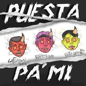 Puesta pa mi(feat. ruth boy & Laflare Pazzia) (Explicit)