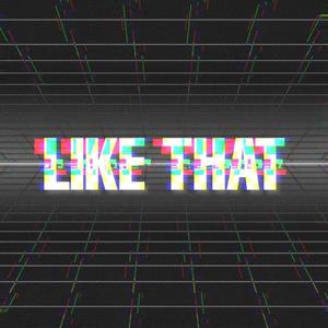 LIKE THAT