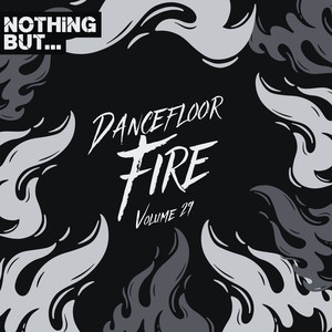 Nothing But... Dancefloor Fire, Vol. 29 (Explicit)