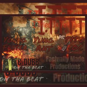 I Tried To Tell Them (feat. Tito Loc & Yung Ant) (Explicit)