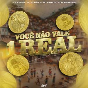 Você Não Vale Um Real (Explicit)