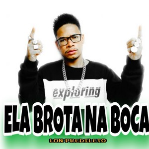 Ela Brota na Boca (Explicit)