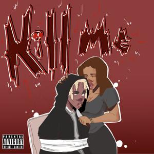 KILL ME (Explicit)