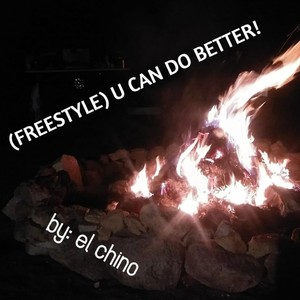 (FREESTYLE) U CAN DO BETTER! (Explicit)