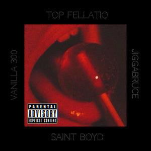 Top Fellatio (feat. Jiggabruce) [Explicit]