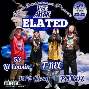 We Are Elated (feat. RNO Glizzy, T-REC & Fundz) [Explicit]