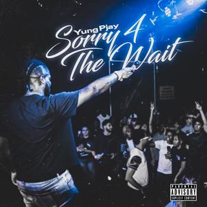 Sorry 4 The Wait (Explicit)