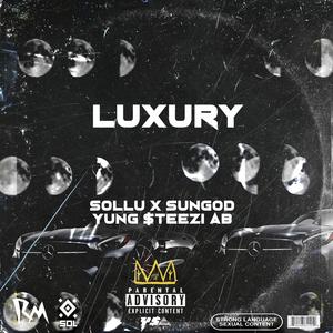 Luxury (feat. Yung $teezi Ab & Sungod Shaman) [Explicit]