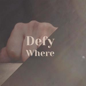 Defy Where