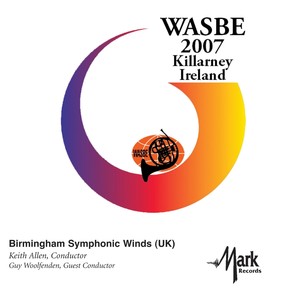 2007 WASBE Killarney, Ireland: Birmingham Symphonic Winds