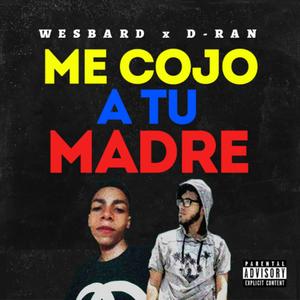 ME COJO A TU MADRE (feat. D-Ran) [Explicit]