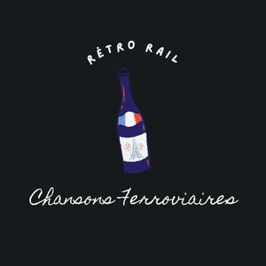 Rétro Rail - Chansons ferroviaires