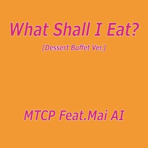 What Shall I Eat? (Dessert Buffet Ver.)