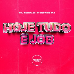 Hoje Tudo É Job (Explicit)