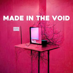 Made In The Void