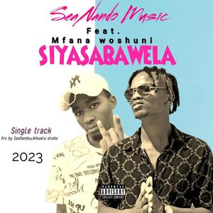 Siyasabawela (feat. Mfana woshuni)