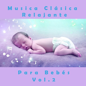 Musica Clásica Relajante Para Bebés, Vol. 2