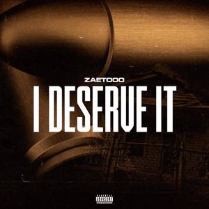 I Deserve It (Explicit)