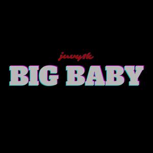 BIG BABY (Explicit)