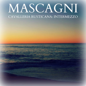 Mascagni - Cavalleria Rusticana: Intermezzo