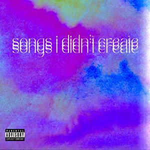 songs i didn't create (sped up) [Explicit]