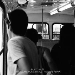 Black Mud (Things are Forever All the Same Remix|Explicit)
