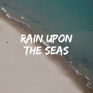 Rain Upon the Seas