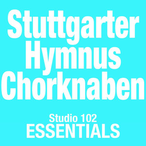 Stuttgarter Hymnus Chorknaben: Studio 102 Essentials
