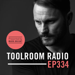 Toolroom Radio EP334 - Presented by Mark Knight