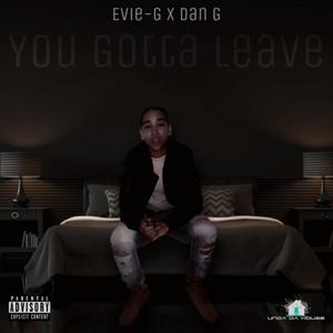 You Gotta Leave(feat. Dan G)