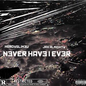 Never Have I Ever (feat. HardySlimeU) (Explicit)