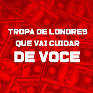 TROPA DE LONDRES QUE VAI CUIDAR DE VOCÊ (Explicit)