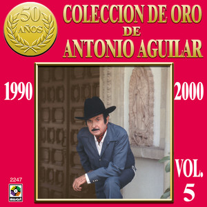 Coleccion De Oro Vol. 5 - Antonio Aguilar