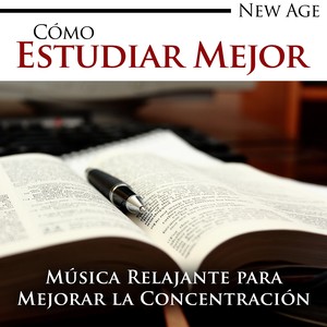 Cómo Estudiar Mejor - Música New Age muy Relajante para Mejorar la Concentración para Leer, Estudiar o Trabajar