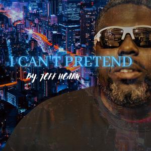 I Can't Pretend (Explicit)