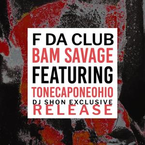 Bam Savage (F Da Club Up) (DJ Shon Exclusive) [Explicit]