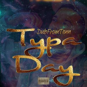 Typa Day (Explicit)