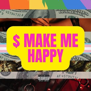 $ Make Me Happy (Explicit)