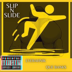 Slip N Slide (feat. Que Bank$) [Explicit]