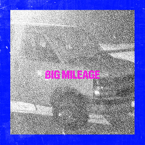 Big Mileage (Explicit)