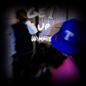 Get up Wimmie (feat. Lil Dlow, Lady Dlow, YunganK) (Explicit)