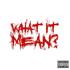 What It Mean? (feat. Nuski Nu & Ceeso Esco) [Explicit]