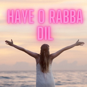 Haye O Rabba Dil