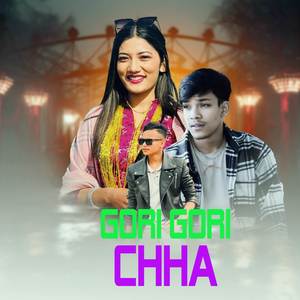 GORI GORI CHHA